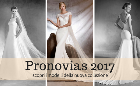 Abiti da sposa pronovias collezione 2017